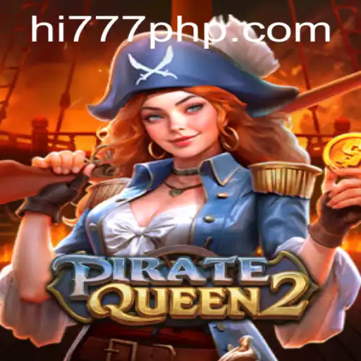 Unveiling the Mysteries of PirateQueen2 and Hi 777